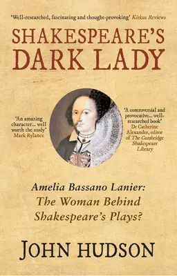 Shakespeare sötét asszonya: Amelia Bassano Lanier a nő Shakespeare darabjai mögött? - Shakespeare's Dark Lady: Amelia Bassano Lanier the Woman Behind Shakespeare's Plays?