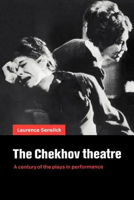 A Csehov-színház: A darabok évszázada az előadásban - The Chekhov Theatre: A Century of the Plays in Performance