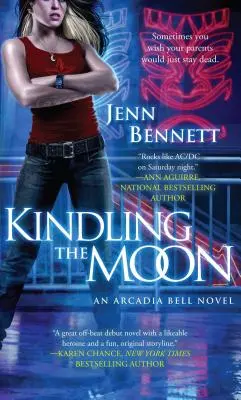 A Hold meggyújtása: An Arcadia Bell Novel - Kindling the Moon: An Arcadia Bell Novel