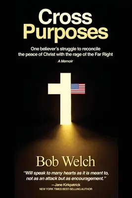 Cross Purposes: Egy hívő küzdelme, hogy kibékítse Krisztus békéjét a szélsőjobboldal dühével - Cross Purposes: One Believer's Struggle to Reconcile the peace of Christ with the rage of the Far Right