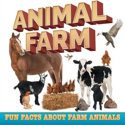 Állatfarm: Szórakoztató tények a haszonállatokról - Animal Farm: Fun Facts About Farm Animals