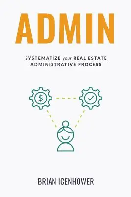 Admin: Rendszerezze az ingatlanok adminisztrációs folyamatát - Admin: Systematize Your Real Estate Administrative Process