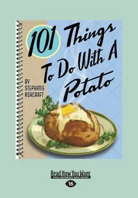 101 dolog, amit a krumplival tehetünk (Large Print 16pt) - 101 Things to Do with a Potato (Large Print 16pt)