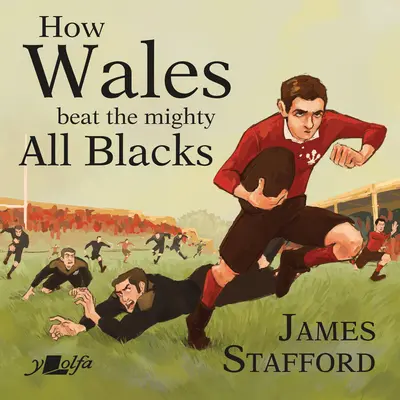 Hogyan győzte le Wales a hatalmas All Blacks-t: A walesi rögbi történetének leghíresebb győzelme - How Wales Beat the Mighty All Blacks: The Most Famous Win in Welsh Rugby History