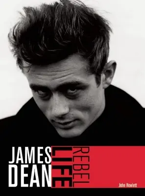 James Dean: Dean: Rebel Life - James Dean: Rebel Life