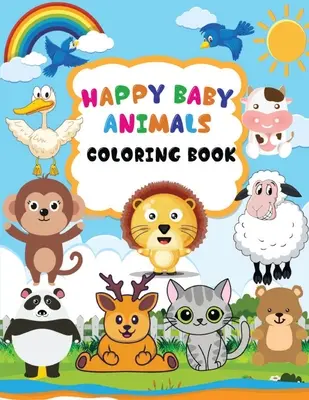 Boldog babaállatok színezőkönyv: Baby animals coloring book for kids ages 3-6, Draw and Write on Ver - Happy Baby Animals Coloring Book: A coloring book for kids with animals and names, Baby animals coloring book for kids ages 3-6, Draw and Write on Ver