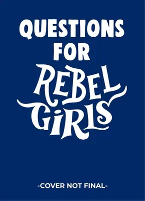 Kérdések lázadó lányoknak - Questions for Rebel Girls