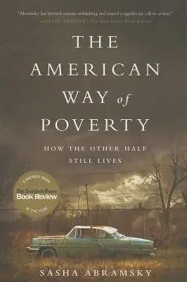 A szegénység amerikai útja: Hogyan él még mindig a másik fele - The American Way of Poverty: How the Other Half Still Lives