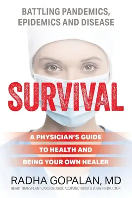 Túlélés: Egy orvos útmutatója az egészséghez és a saját gyógyítójának lenni - Survival: A Physician's Guide to Health and Being Your Own Healer