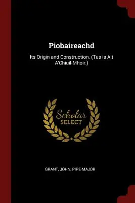 Piobaireachd: Eredete és felépítése. (Tus Is Alt A'Chiuil-Mhoir.) - Piobaireachd: Its Origin and Construction. (Tus Is Alt A'Chiuil-Mhoir.)