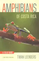 Costa Rica kétéltűi: A Field Guide - Amphibians of Costa Rica: A Field Guide