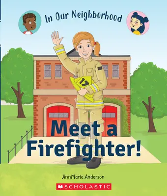 Ismerj meg egy tűzoltót! (a szomszédságunkban) (Library Edition) - Meet a Firefighter! (in Our Neighborhood) (Library Edition)