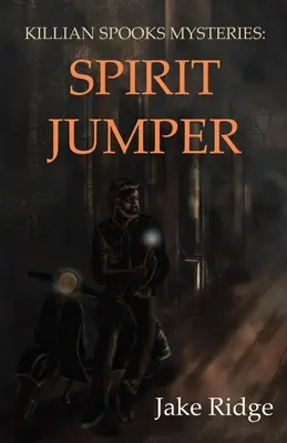 Killian Spooks rejtélyei: Spirit Jumper - Killian Spooks Mysteries: Spirit Jumper