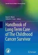 A gyermekkori rákot túlélők hosszú távú gondozásának kézikönyve - Handbook of Long Term Care of the Childhood Cancer Survivor