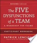 A csapat öt működési zavara: A csapat öt működési zavara: A csapat öt működési zavara: Workshop csapatoknak - The Five Dysfunctions of a Team Participant Workbook: A Workshop for Teams