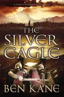 Ezüst sas - (Az elfeledett légió krónikái 2. kötet) - Silver Eagle - (The Forgotten Legion Chronicles No. 2)