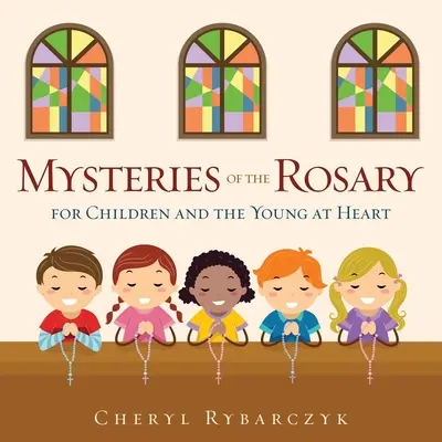 A rózsafüzér titkai gyermekeknek és fiataloknak - Mysteries of the Rosary for Children and the Young at Heart