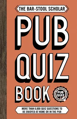 Bar-Stool Scholar Pub Quiz Book - Több mint 8000 kvízkérdés - Bar-Stool Scholar Pub Quiz Book - More than 8,000 Quiz Questions