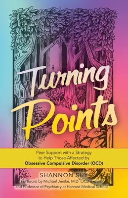 Fordulópontok: Egyenrangú támogatás egy stratégiával a kényszerbetegségben (Ocd) érintettek megsegítésére - Turning Points: Peer Support with a Strategy to Help Those Affected by Obsessive Compulsive Disorder (Ocd)