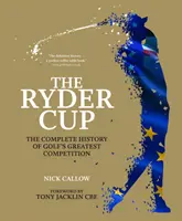 A Ryder-kupa: A golf legnagyobb versenyének teljes története - The Ryder Cup: The Complete History of Golf's Greatest Competition