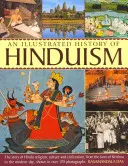 A hinduizmus illusztrált története: A hindu vallás, kultúra és civilizáció története Krisna korától napjainkig, több mint 1 nyelven bemutatva - An Illustrated History of Hinduism: The Story of Hindu Religion, Culture and Civilization, from the Time of Krishna to the Modern Day, Shown in Over 1