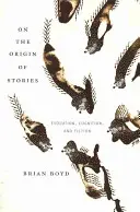 A történetek eredetéről: Evolution, Cognition, and Fiction - On the Origin of Stories: Evolution, Cognition, and Fiction