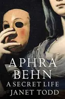 Aphra Behn: Egy titkos élet - Aphra Behn: A Secret Life