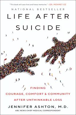 Élet az öngyilkosság után: Bátorság, vigasz és közösség keresése az elképzelhetetlen veszteség után - Life After Suicide: Finding Courage, Comfort & Community After Unthinkable Loss