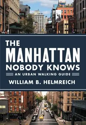 A Manhattan, amit senki sem ismer: Egy városi sétaútikalauz - The Manhattan Nobody Knows: An Urban Walking Guide