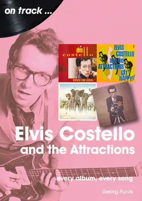 Elvis Costello és az Attractions: Costello Costello: Minden album, minden dal - Elvis Costello and the Attractions: Every Album, Every Song