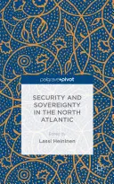 Biztonság és szuverenitás az észak-atlanti térségben - Security and Sovereignty in the North Atlantic