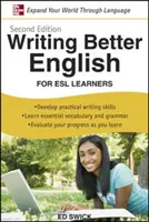 Writing Better English for ESL Learners for ESL Learners, Second Edition (Jobb angolul írni az iskolán kívüli tanulóknak), második kiadás - Writing Better English for ESL Learners, Second Edition