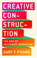 Kreatív építkezés: A fenntartható innováció DNS-e - Creative Construction: The DNA of Sustained Innovation