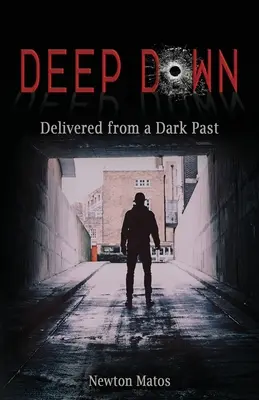 Deep Down: Szabadulás a sötét múltból - Deep Down: Delivered from a Dark Past