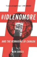 #Idlenomore: And the Remaking of Canada