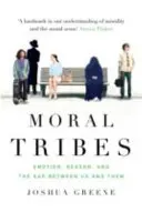 Erkölcsi törzsek - Érzelmek, észérvek és a szakadék köztünk és közöttük - Moral Tribes - Emotion, Reason and the Gap Between Us and Them