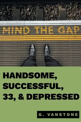 Jóképű, sikeres, 33 éves és depressziós - Handsome, Successful, 33, & Depressed