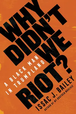 Why Didn't We Riot?: Egy fekete ember Trumpföldön - Why Didn't We Riot?: A Black Man in Trumpland