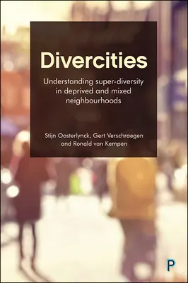 Különbségek: A szuperváltozatosság megértése a hátrányos helyzetű és vegyes szomszédságokban - Divercities: Understanding Super-Diversity in Deprived and Mixed Neighbourhoods