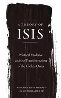 Az Ízisz elmélete: A politikai erőszak és a globális rend - A Theory of Isis: Political Violence and the Global Order