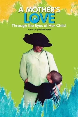 Egy anya szeretete...: Gyermeke szemével - A Mother's Love...: Through the Eyes of Her Child