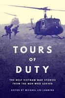 Tours of Duty: A legjobb vietnami háborús történetek azoktól az emberektől, akik szolgáltak - Tours of Duty: The Best Vietnam War Stories from the Men Who Served