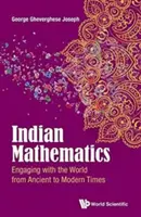 Indiai matematika: A világgal való kapcsolattartás az ókortól a modern időkig - Indian Mathematics: Engaging with the World from Ancient to Modern Times