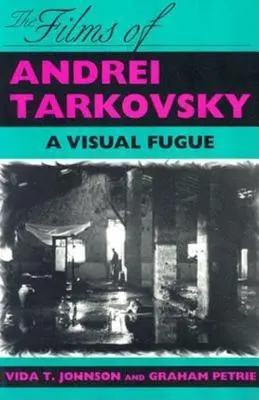 Andrej Tarkovszkij filmjei: A Visual Fugue - The Films of Andrei Tarkovsky: A Visual Fugue