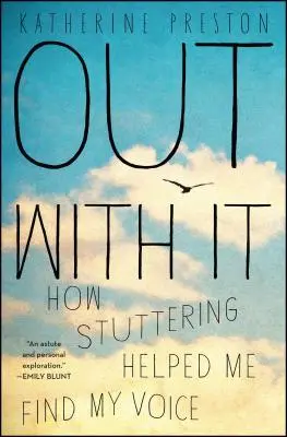 Ki vele! Hogyan segített a dadogás megtalálni a hangomat? - Out with It: How Stuttering Helped Me Find My Voice