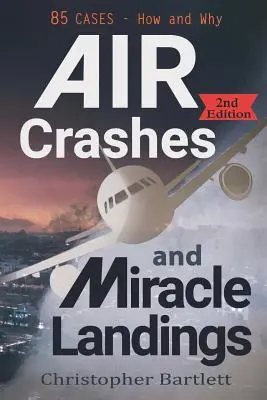 Légibalesetek és csodaleszállások: 85 ESET - Hogyan és miért - Air Crashes and Miracle Landings: 85 CASES - How and Why