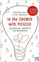 A zuhany alatt Picassóval: A kreativitás és a képzelőerő beindítása - In the Shower with Picasso: Sparking Your Creativity and Imagination