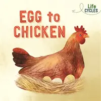 Életciklusok: Tojástól a csirkéig - Life Cycles: Egg to Chicken