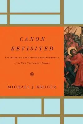 A kánon felülvizsgálata: Az újszövetségi könyvek eredetének és tekintélyének megállapítása - Canon Revisited: Establishing the Origins and Authority of the New Testament Books