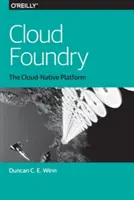 Cloud Foundry: Cloud Foundry: A felhő-natív platform - Cloud Foundry: The Cloud-Native Platform